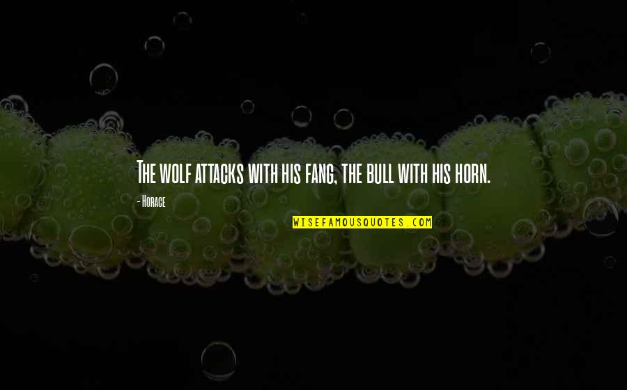Bulls Quotes By Horace: The wolf attacks with his fang, the bull