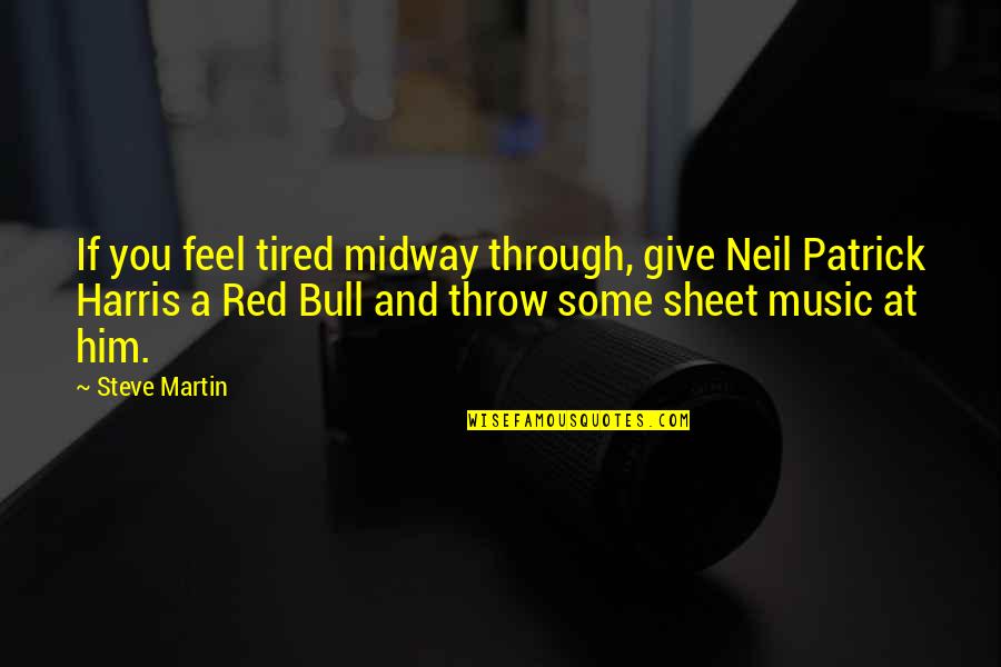 Bulls Quotes By Steve Martin: If you feel tired midway through, give Neil