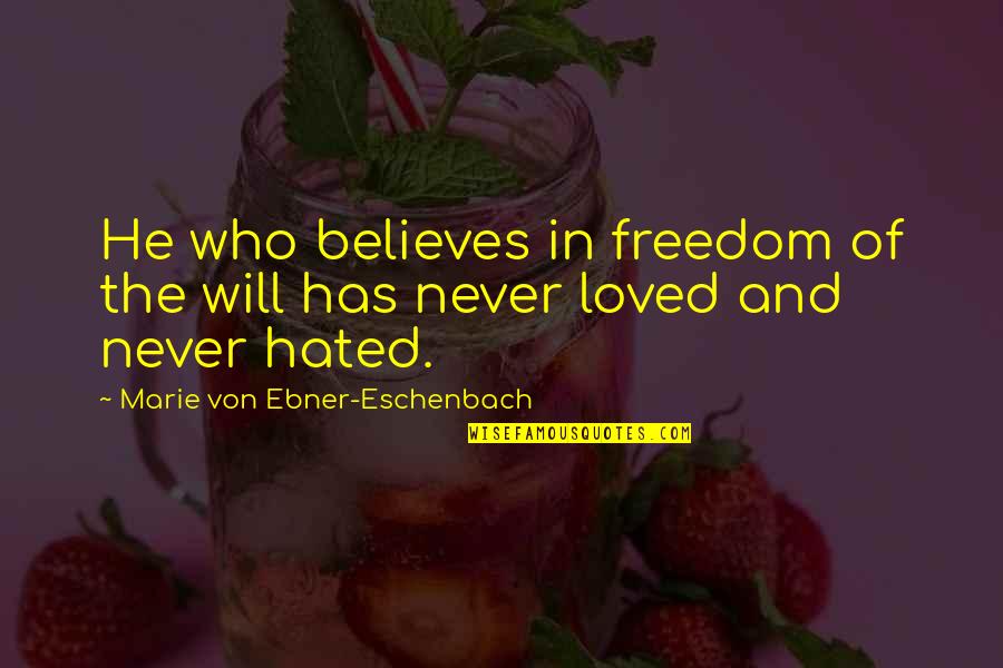 Bullseye Target Quotes By Marie Von Ebner-Eschenbach: He who believes in freedom of the will