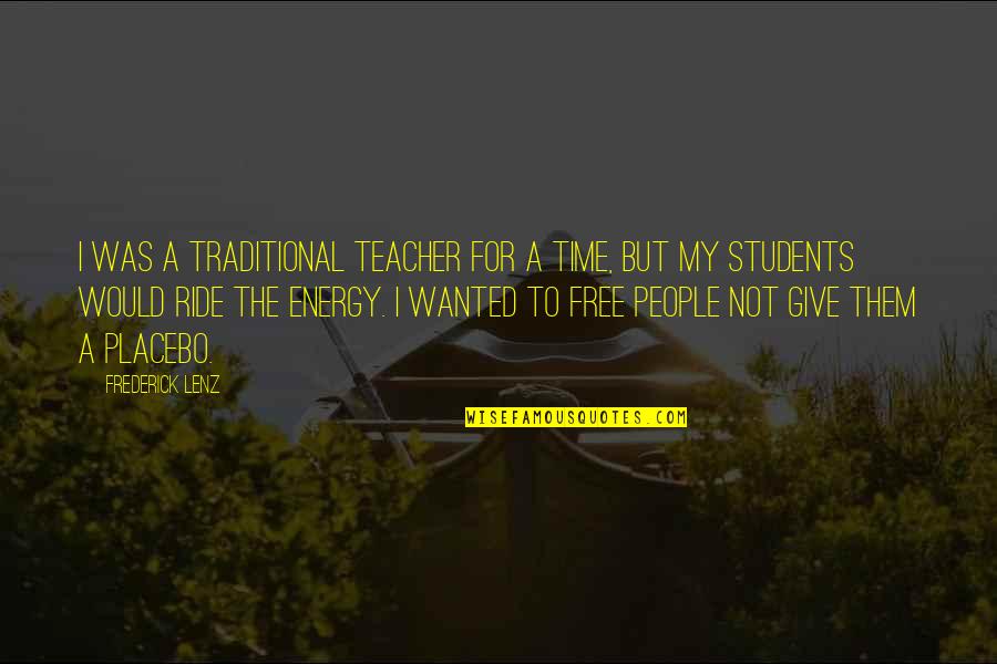 Bullseyes Recipe Quotes By Frederick Lenz: I was a traditional teacher for a time,