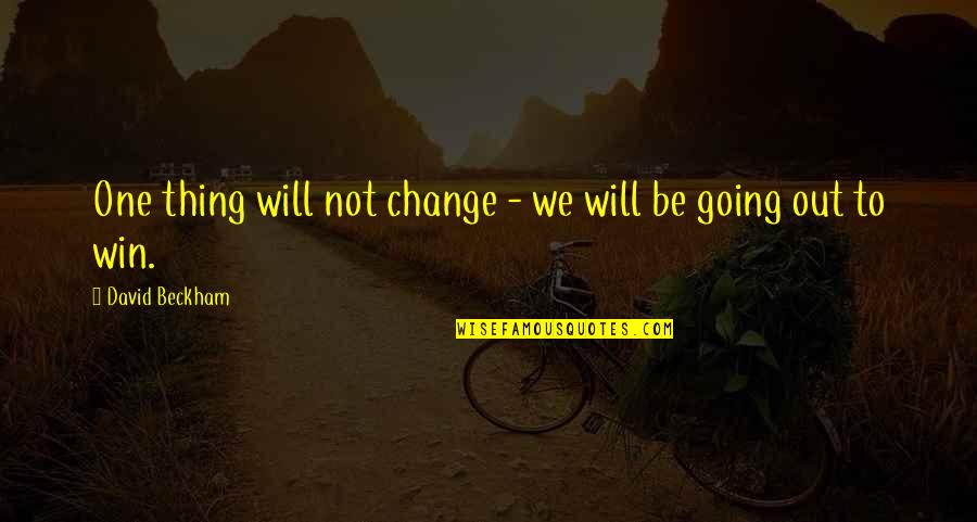 Bullshit Card Game Quotes By David Beckham: One thing will not change - we will Bullshit Card Game Quotes By David Beckham: One thing will not change - we will