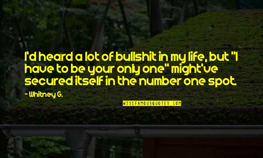 Bullshit In Life Quotes By Whitney G.: I'd heard a lot of bullshit in my