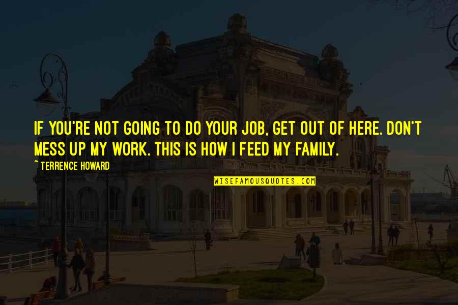 Bullshit Pinterest Quotes By Terrence Howard: If you're not going to do your job,