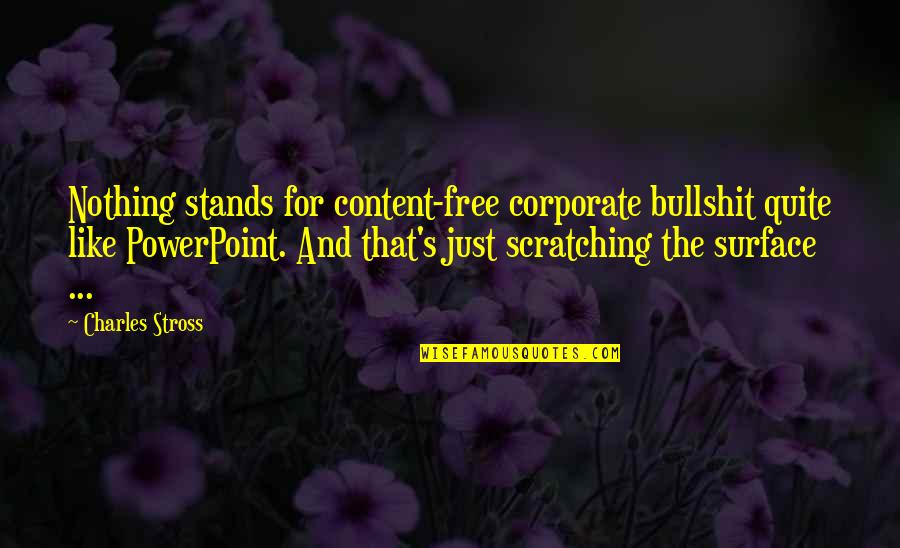 Bullshit's Quotes By Charles Stross: Nothing stands for content-free corporate bullshit quite like