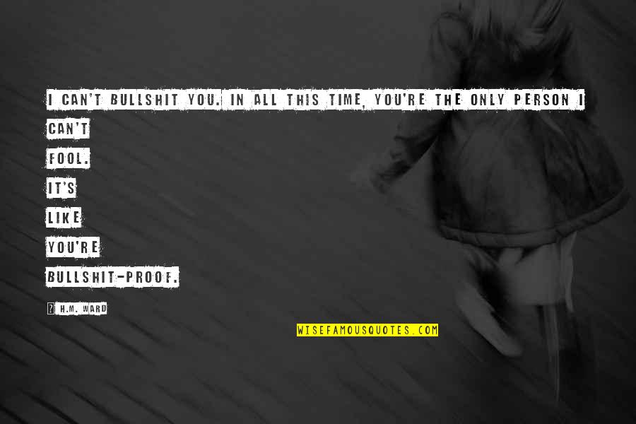 Bullshit's Quotes By H.M. Ward: I can't bullshit you. In all this time, Bullshit's Quotes By H.M. Ward: I can't bullshit you. In all this time,