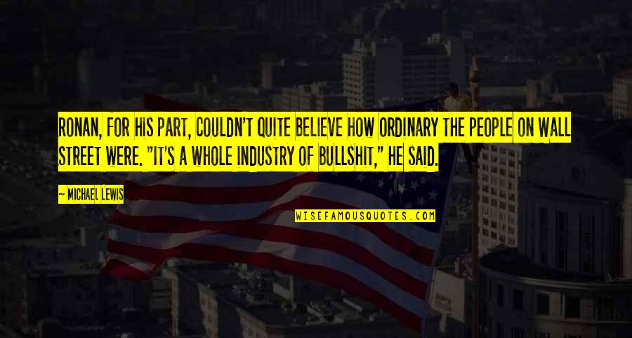 Bullshit's Quotes By Michael Lewis: Ronan, for his part, couldn't quite believe how Bullshit's Quotes By Michael Lewis: Ronan, for his part, couldn't quite believe how