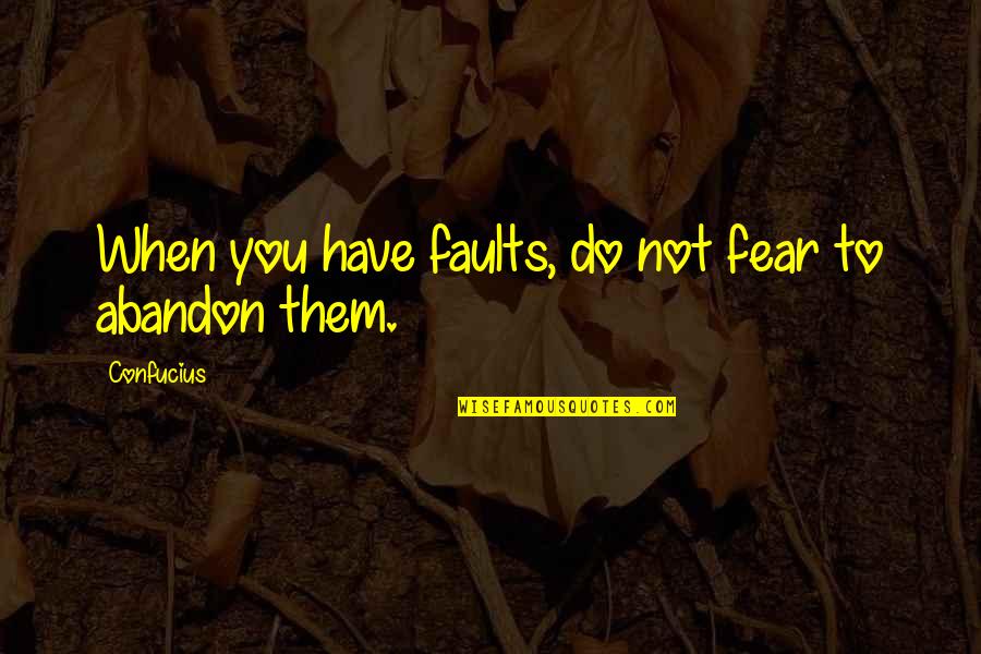 Bullshitshire Quotes By Confucius: When you have faults, do not fear to
