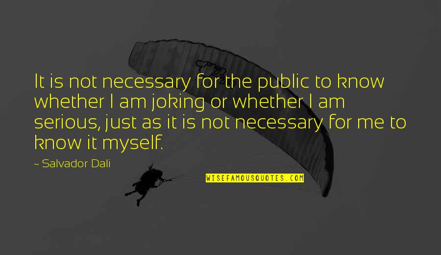 Bullshitters Quotes By Salvador Dali: It is not necessary for the public to