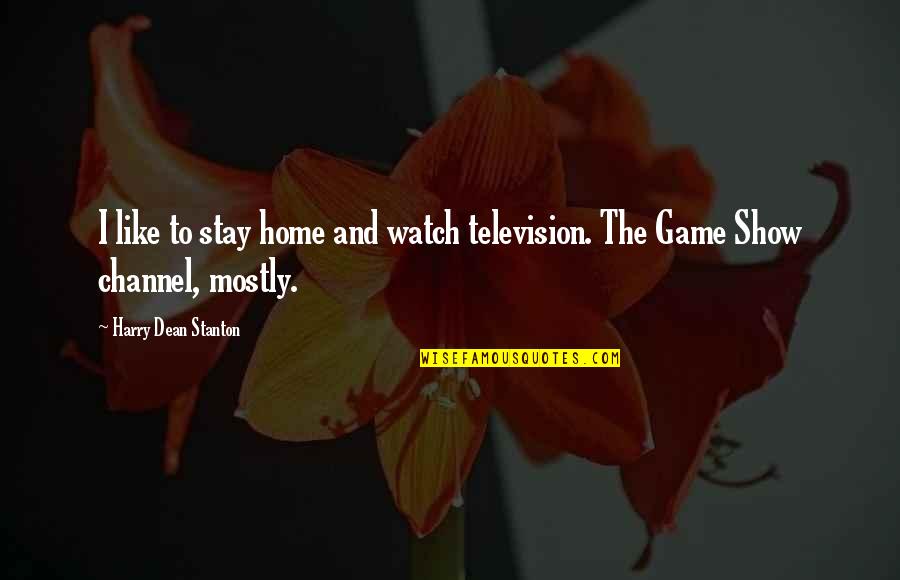 Bullstrap Quotes By Harry Dean Stanton: I like to stay home and watch television.