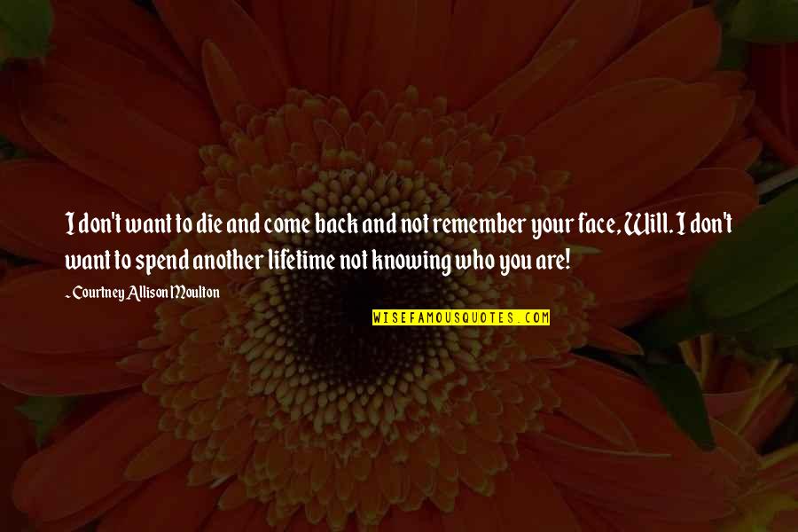 Bullying And Cyberbullying Quotes By Courtney Allison Moulton: I don't want to die and come back Bullying And Cyberbullying Quotes By Courtney Allison Moulton: I don't want to die and come back