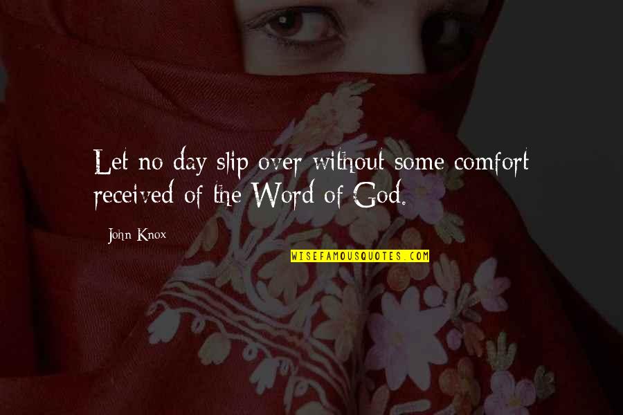 Bullying And Cyberbullying Quotes By John Knox: Let no day slip over without some comfort