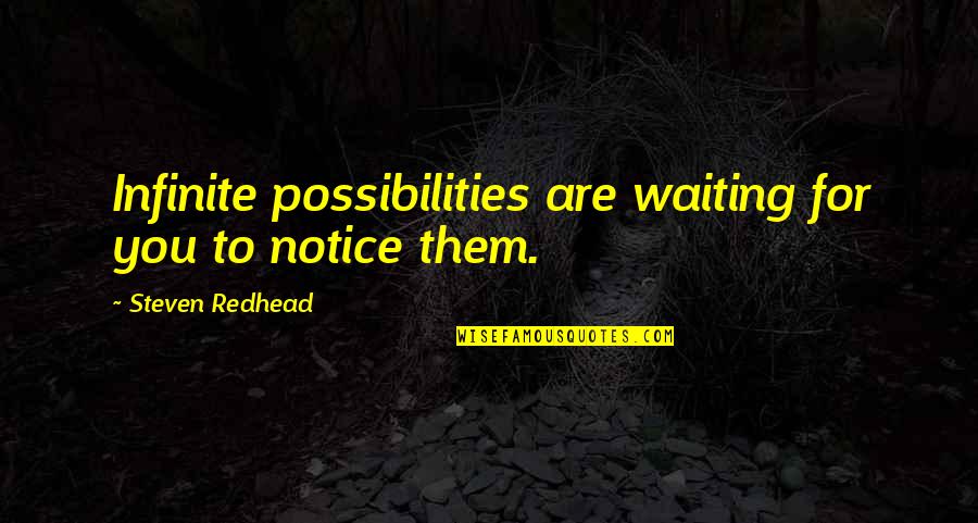 Bullying Funny Quotes By Steven Redhead: Infinite possibilities are waiting for you to notice Bullying Funny Quotes By Steven Redhead: Infinite possibilities are waiting for you to notice