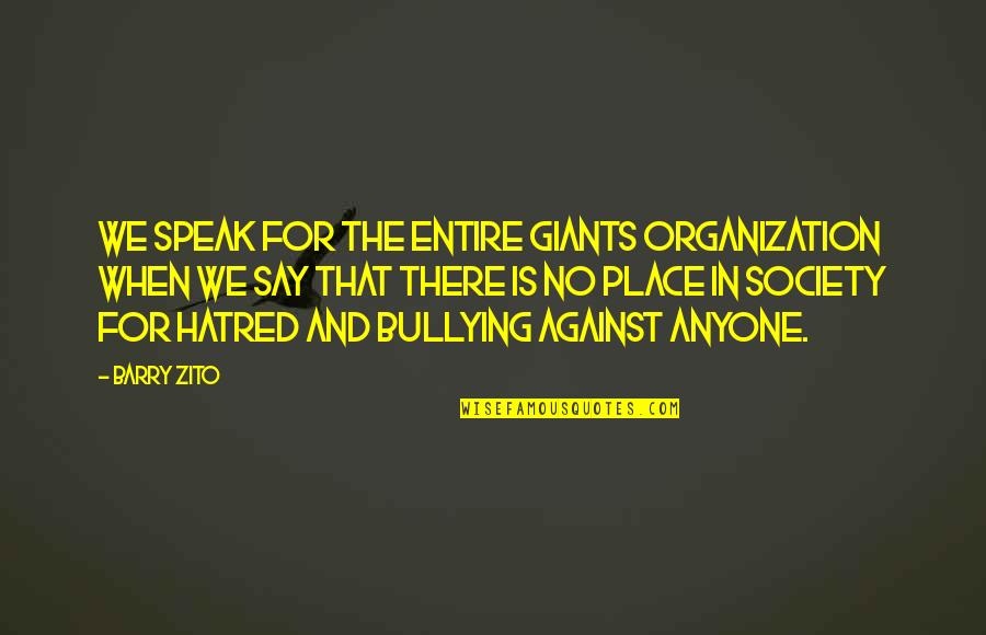 Bullying Is Quotes By Barry Zito: We speak for the entire Giants organization when