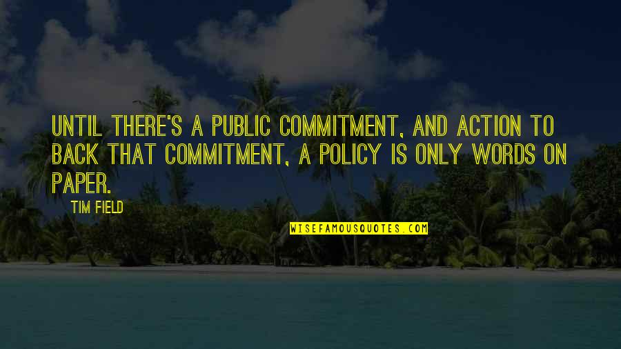 Bullying Is Quotes By Tim Field: Until there's a public commitment, and action to Bullying Is Quotes By Tim Field: Until there's a public commitment, and action to