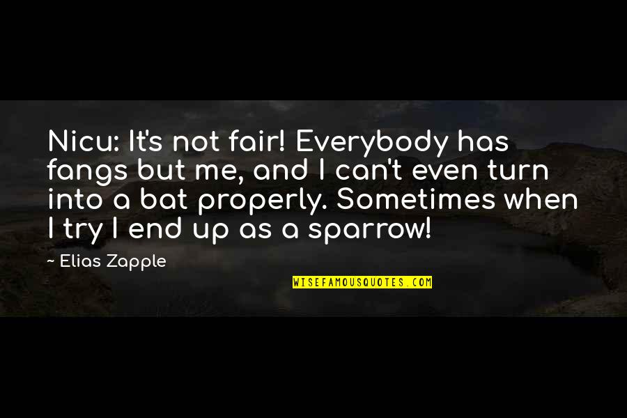 Bullying Me Quotes By Elias Zapple: Nicu: It's not fair! Everybody has fangs but Bullying Me Quotes By Elias Zapple: Nicu: It's not fair! Everybody has fangs but