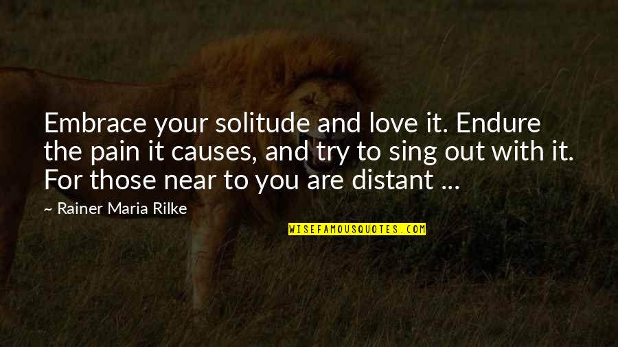 Bullying Prevention Quotes By Rainer Maria Rilke: Embrace your solitude and love it. Endure the