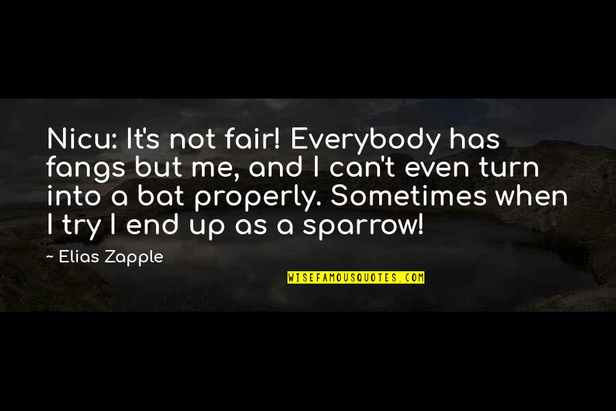 Bullying Quotes By Elias Zapple: Nicu: It's not fair! Everybody has fangs but
