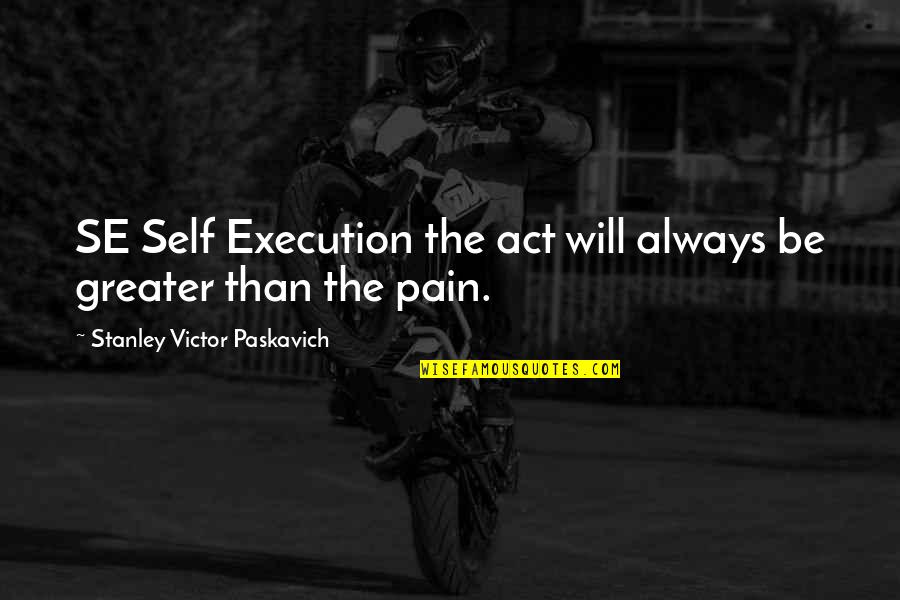 Bullying Quotes Quotes By Stanley Victor Paskavich: SE Self Execution the act will always be