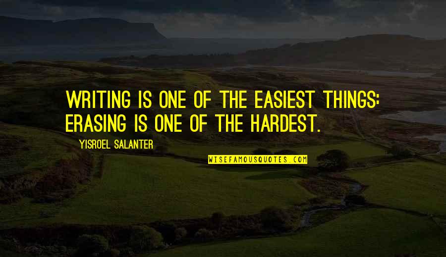 Bullying Statistic Quotes By Yisroel Salanter: Writing is one of the easiest things: erasing