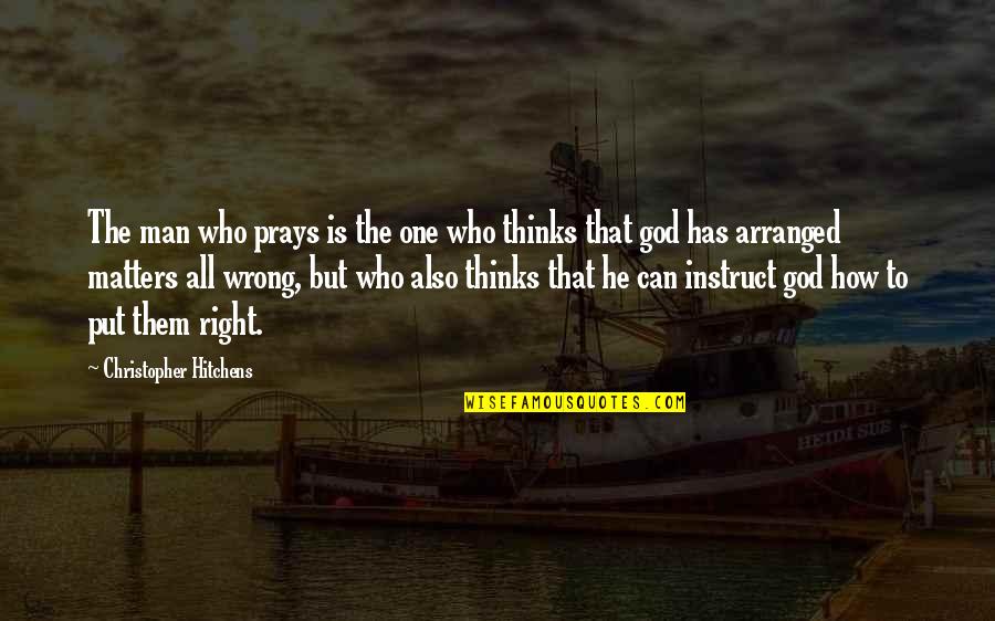 Bullying Statistics Quotes By Christopher Hitchens: The man who prays is the one who Bullying Statistics Quotes By Christopher Hitchens: The man who prays is the one who