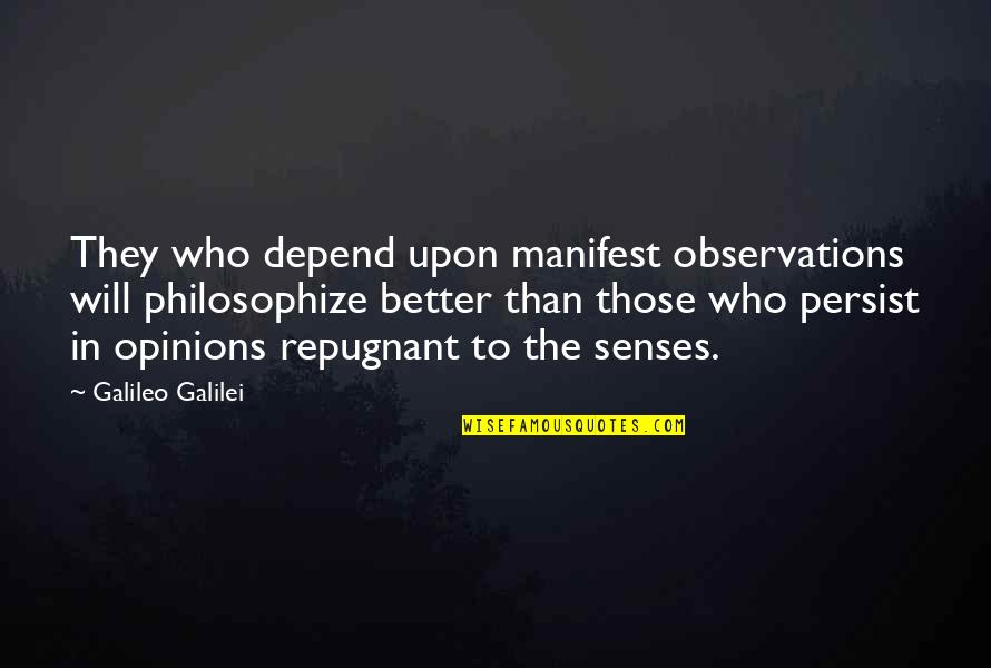 Bulma Dbz Quotes By Galileo Galilei: They who depend upon manifest observations will philosophize