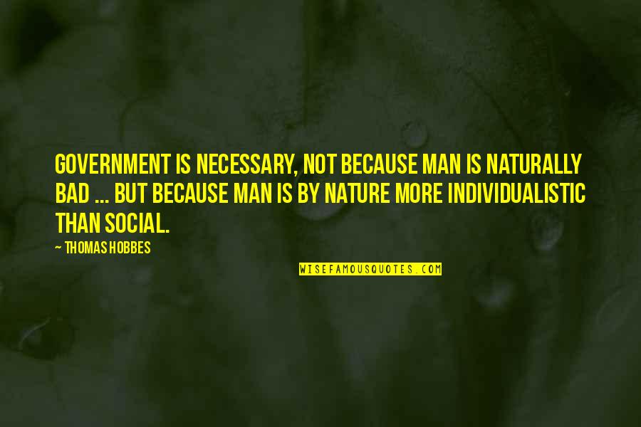 Bulma Quotes By Thomas Hobbes: Government is necessary, not because man is naturally Bulma Quotes By Thomas Hobbes: Government is necessary, not because man is naturally