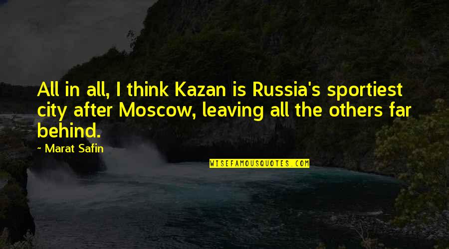 Bulmaro Fuentes Quotes By Marat Safin: All in all, I think Kazan is Russia's Bulmaro Fuentes Quotes By Marat Safin: All in all, I think Kazan is Russia's