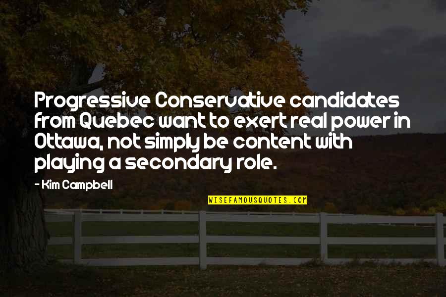 Bulmaro Ibarra Quotes By Kim Campbell: Progressive Conservative candidates from Quebec want to exert Bulmaro Ibarra Quotes By Kim Campbell: Progressive Conservative candidates from Quebec want to exert