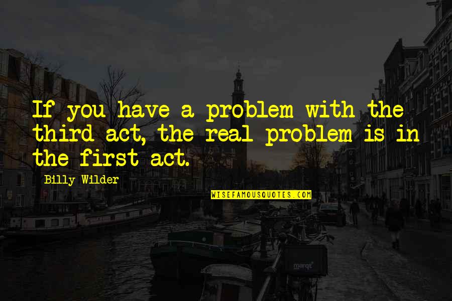 Bulos Migrantes Quotes By Billy Wilder: If you have a problem with the third