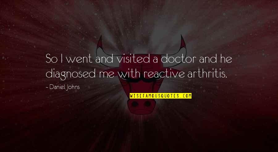 Bulosan Book Quotes By Daniel Johns: So I went and visited a doctor and