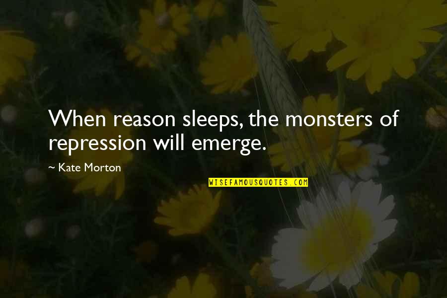Bulosan Book Quotes By Kate Morton: When reason sleeps, the monsters of repression will