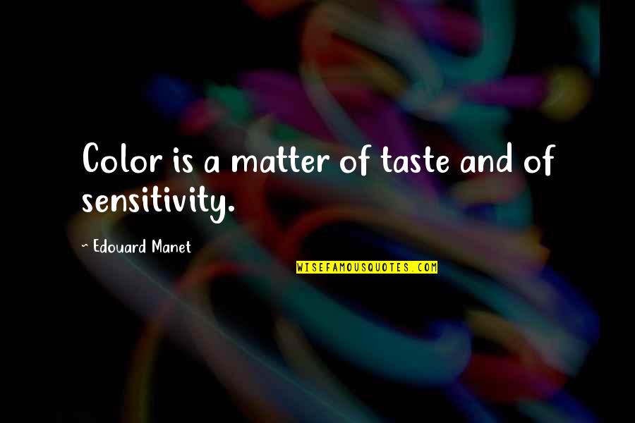 Bulova Quotes By Edouard Manet: Color is a matter of taste and of