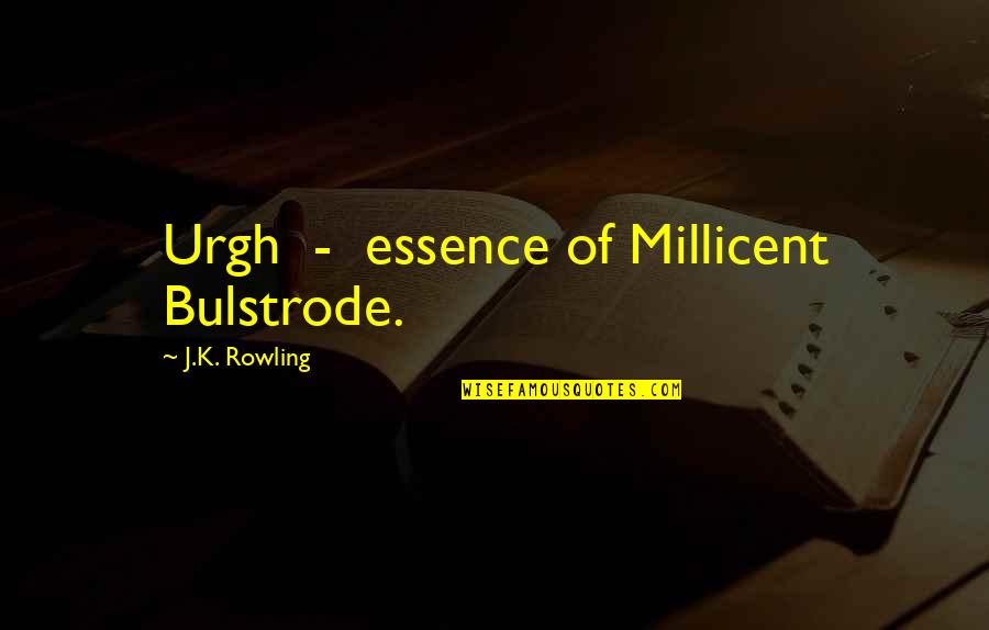 Bulstrode Quotes By J.K. Rowling: Urgh - essence of Millicent Bulstrode.