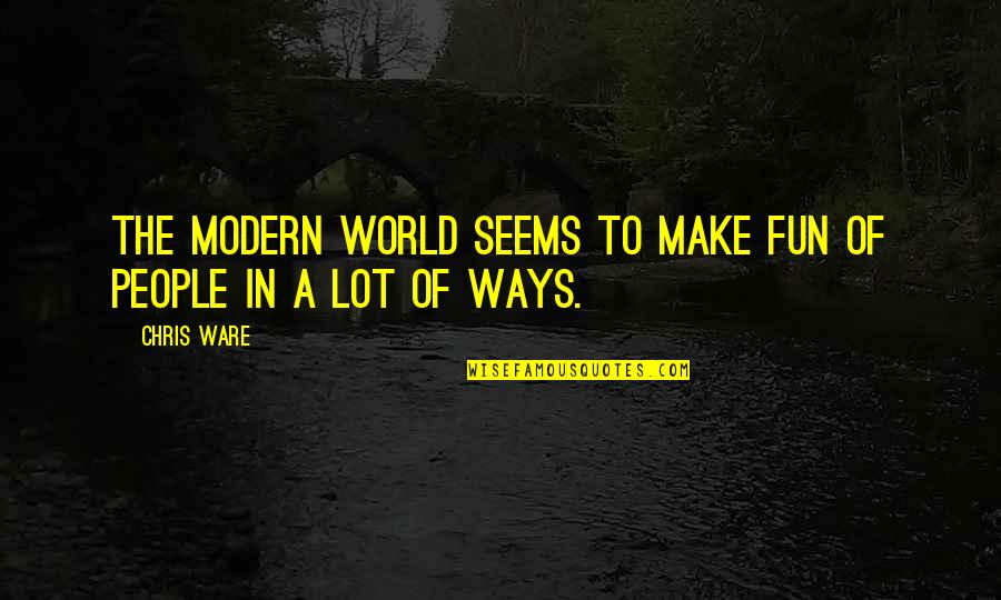 Bultmann And Barth Quotes By Chris Ware: The modern world seems to make fun of