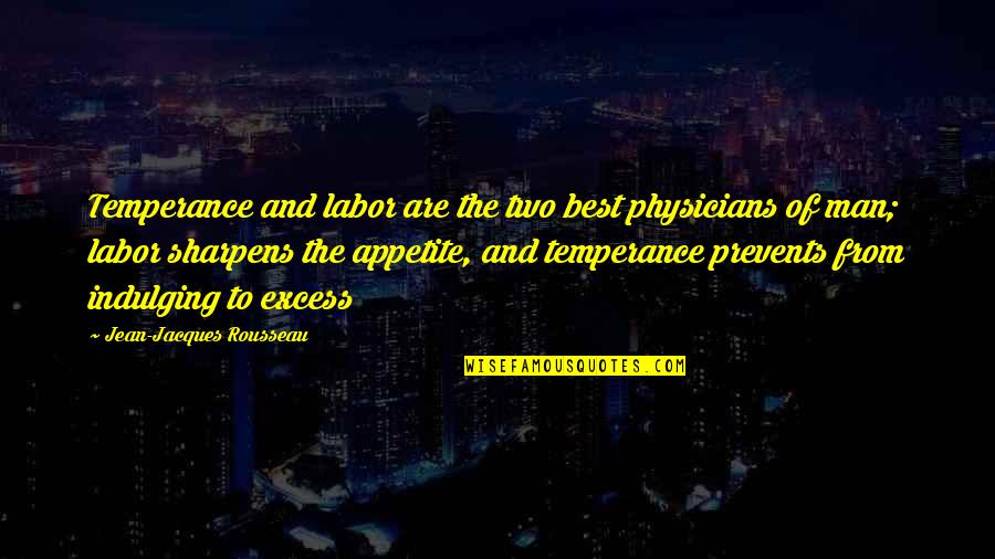 Bultmann And Barth Quotes By Jean-Jacques Rousseau: Temperance and labor are the two best physicians