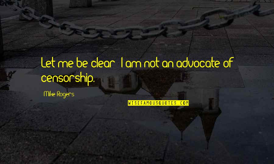 Bultmann And Barth Quotes By Mike Rogers: Let me be clear: I am not an