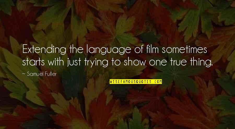 Bultmann And Barth Quotes By Samuel Fuller: Extending the language of film sometimes starts with