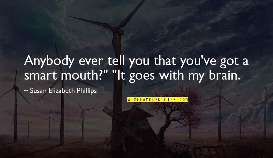 Bultmann Wikipedia Quotes By Susan Elizabeth Phillips: Anybody ever tell you that you've got a Bultmann Wikipedia Quotes By Susan Elizabeth Phillips: Anybody ever tell you that you've got a