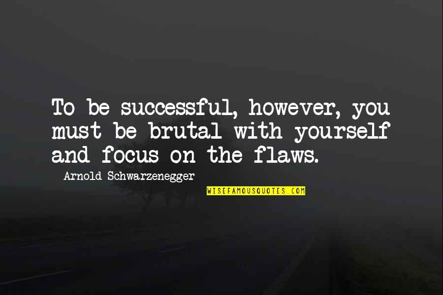 Bulto In English Quotes By Arnold Schwarzenegger: To be successful, however, you must be brutal