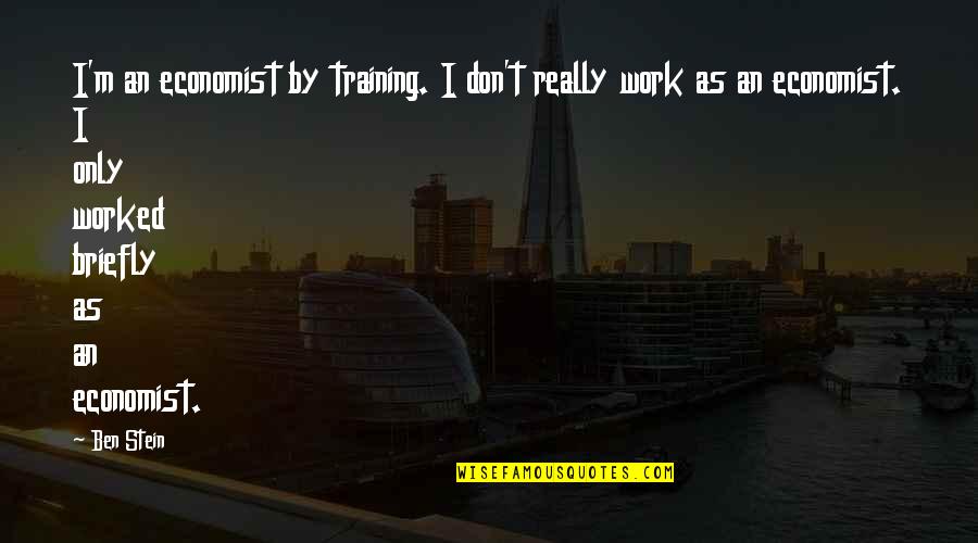 Bulunan Yeni Quotes By Ben Stein: I'm an economist by training. I don't really