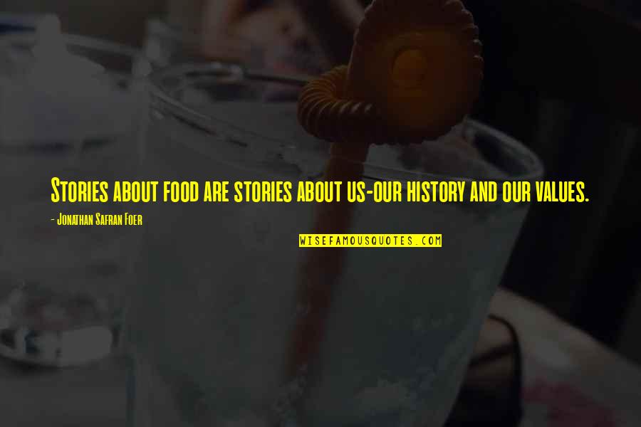 Bulungan Instrument Quotes By Jonathan Safran Foer: Stories about food are stories about us-our history