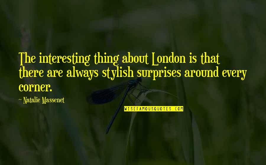 Bulungan Instrument Quotes By Natalie Massenet: The interesting thing about London is that there