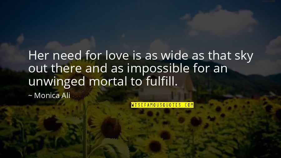 Bulungan Seafood Quotes By Monica Ali: Her need for love is as wide as