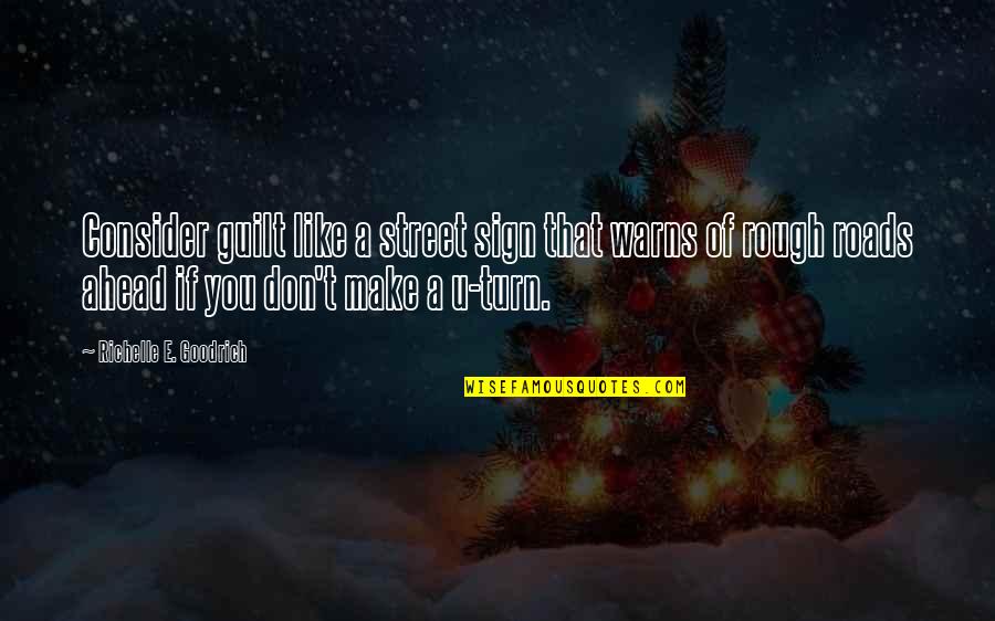 Bulusun Es Anlamlisi Quotes By Richelle E. Goodrich: Consider guilt like a street sign that warns