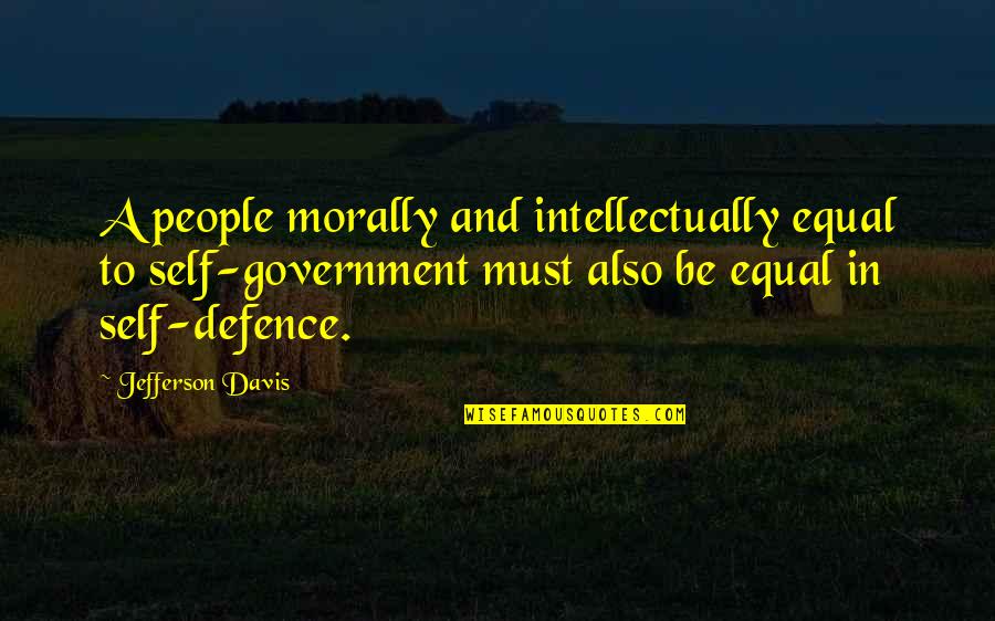 Bulut Okul Quotes By Jefferson Davis: A people morally and intellectually equal to self-government