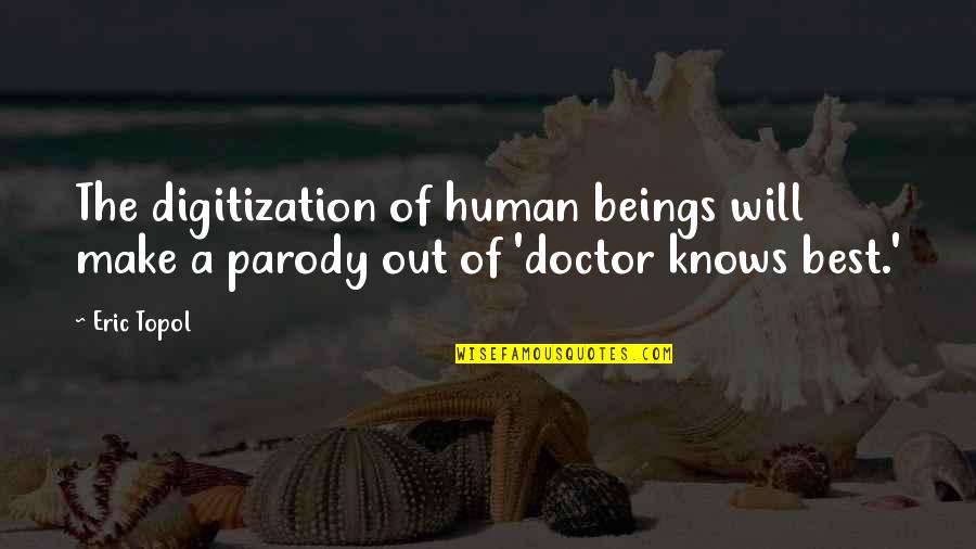 Bulutun Ingilizcesi Quotes By Eric Topol: The digitization of human beings will make a
