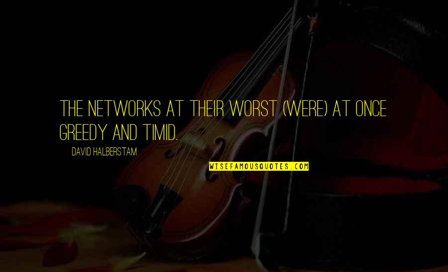 Bulutuz Quotes By David Halberstam: The networks at their worst (were) at once