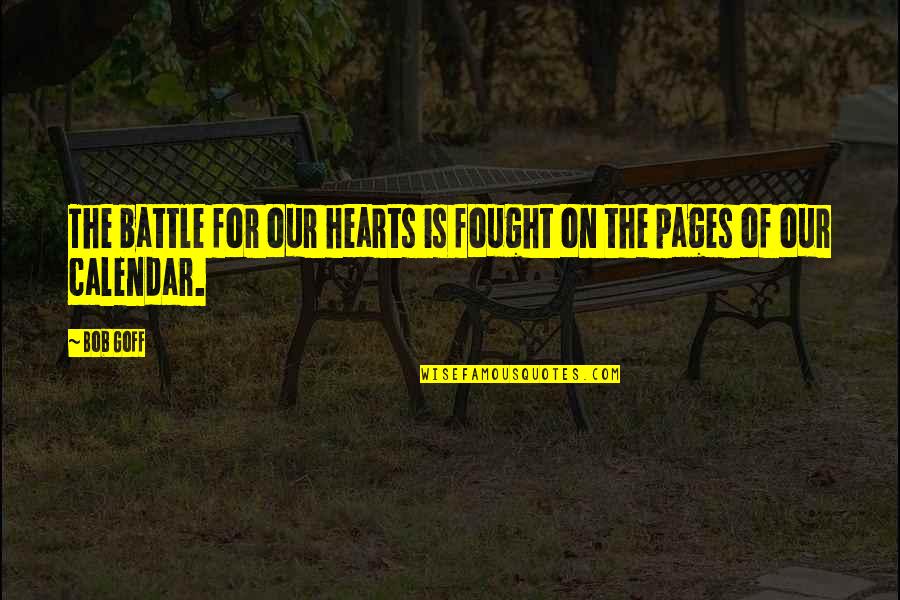 Bulvar Gordona Quotes By Bob Goff: The battle for our hearts is fought on