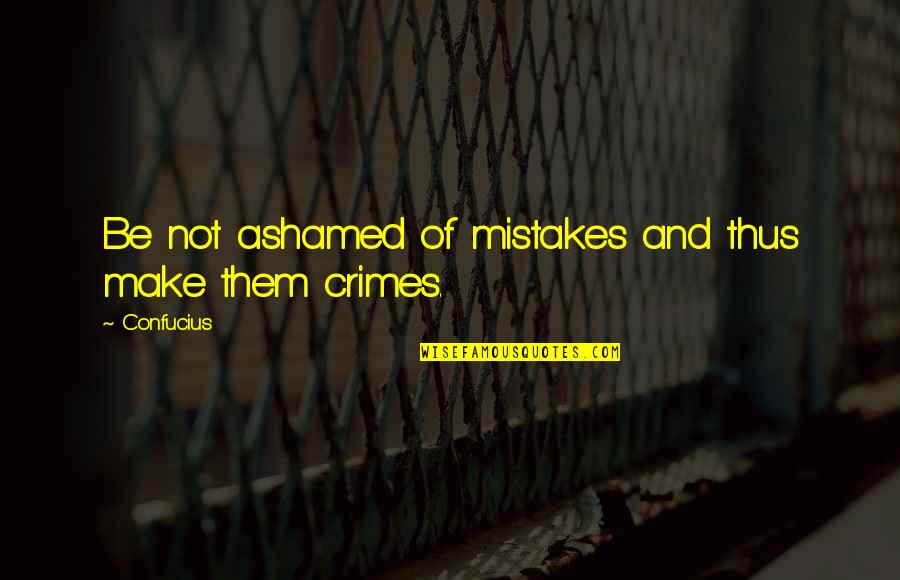 Bulvarni Quotes By Confucius: Be not ashamed of mistakes and thus make