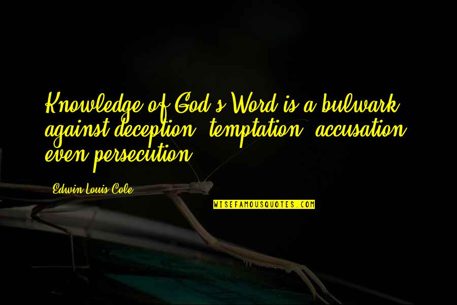 Bulwark Quotes By Edwin Louis Cole: Knowledge of God's Word is a bulwark against